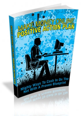 Make Money Online Positive Action Plan
